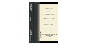 Slavery Discussed in Occasional Essays, 1833-1846 by Leonard Bacon