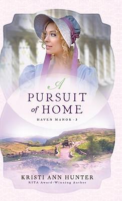 Pursuit of Home by Kristi Ann Hunter, Kristi Ann Hunter