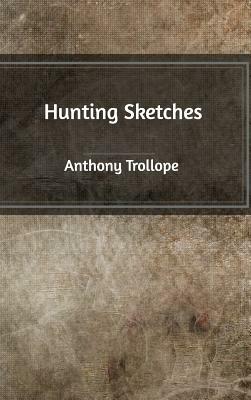 Hunting Sketches by Anthony Trollope