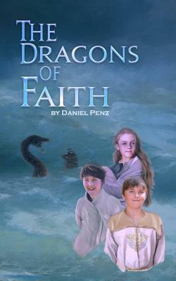 The Dragons of Faith by Daniel Penz