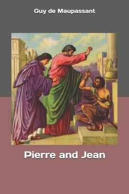 Pierre and Jean by Guy de Maupassant