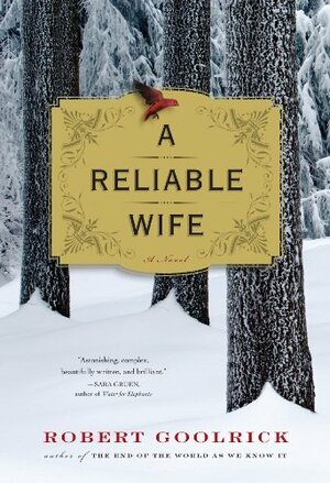 A Reliable Wife by Robert Goolrick