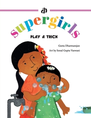 The Supergirls: Play a Trick! by Geeta Dharmarajan