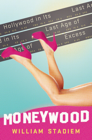 Moneywood: Hollywood in Its Last Age of Excess by William Stadiem