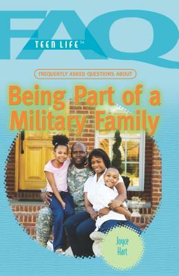 Frequently Asked Questions about Being Part of a Military Family by Joyce Hart