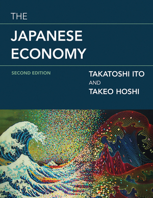 The Japanese Economy, Second Edition by Takatoshi Ito, Takeo Hoshi