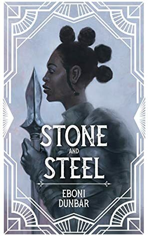 Stone and Steel by Eboni Dunbar