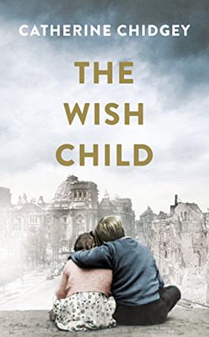 The Wish Child by Catherine Chidgey