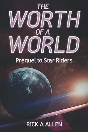 The Worth of a World by Rick A. Allen