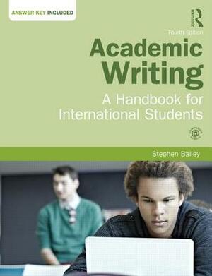 Academic Writing: A Handbook for International Students by Stephen Bailey