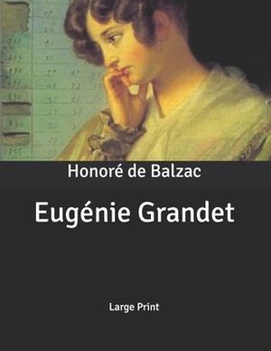 Eugénie Grandet: Large Print by Honoré de Balzac