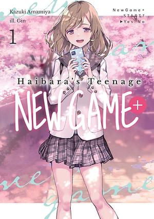 Haibara's Teenage New Game+ Volume 1 by Kazuki Amamiya