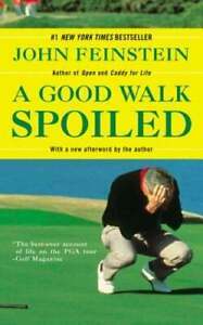 A Good Walk Spoiled: Days and Nights on the PGA Tour by John Feinstein