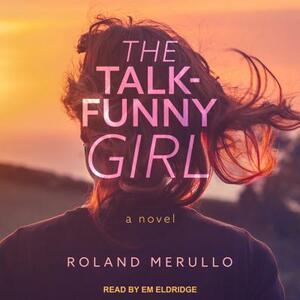 The Talk-Funny Girl by Roland Merullo