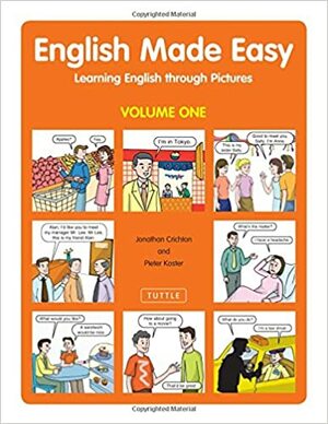 English Made Easy Volume One: Learning English Through Pictures by Pieter Koster, Jonathan Crichton