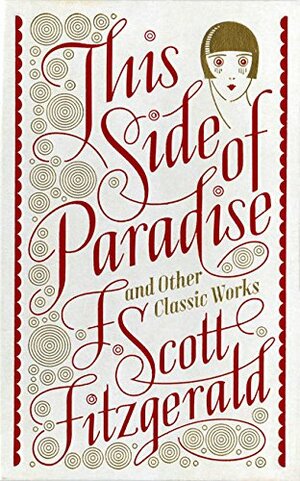 This Side of Paradise and Other Classic Works by F. Scott Fitzgerald