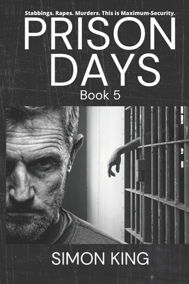 Prison Days: True Diary Entries by a Maximum Security Prison Officer, October, 2018 by Simon King