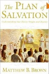 The Plan of Salvation: Doctrinal Notes and Commentary by Matthew B. Brown