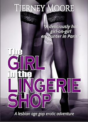 The Girl in the Lingerie Shop: A lesbian age gap erotic encounter by Tierney Moore