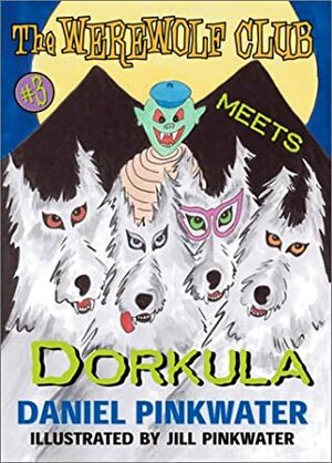 The Werewolf Club Meets Dorkula by Daniel Pinkwater
