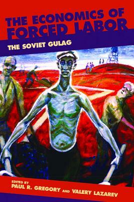 Economics Forced Labor, Gulag by Valery Lazarev, Paul R. Gregory