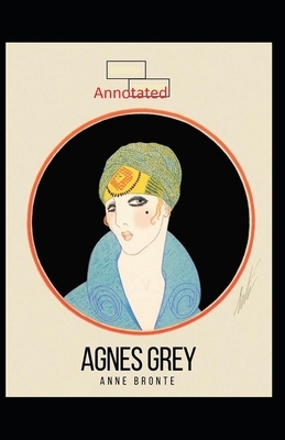 Agnes Grey-Anne's Original Edition(Annotated) by Anne Brontë