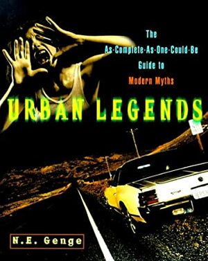 Urban Legends: The As-Complete-As-One-Could-Be Guide to Modern Myths by Ngaire E. Genge
