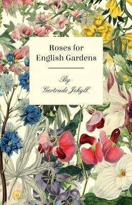 Roses For English Gardens by Gertrude Jekyll