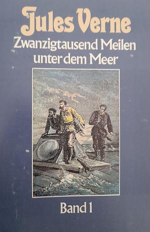 Zwanzigtausend Meilen unter Meer - Band 1 by Jules Verne