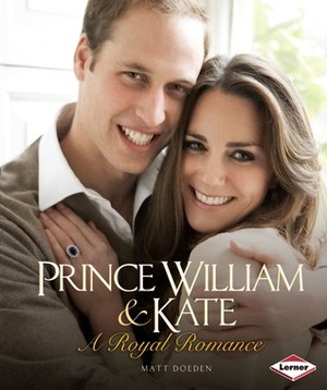 Prince William & Kate: A Royal Romance by Matt Doeden