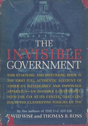 The Invisible Government by Thomas B. Ross, David Wise
