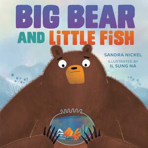 Big Bear and Little Fish by Il Sung Na, Sandra Nickel