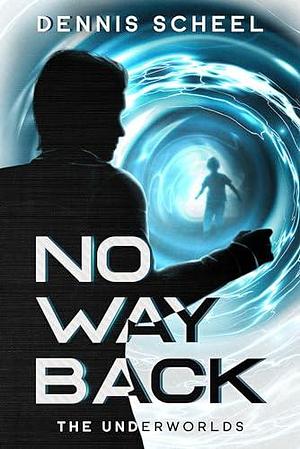 No Way Back: The Underworlds: by Diane Ash, Dennis Scheel, Dennis Scheel