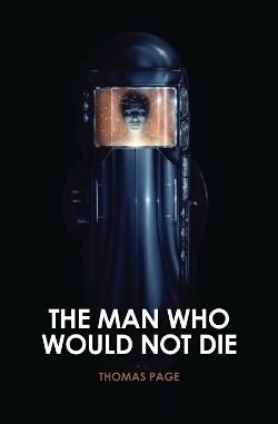 The Man Who Would Not Die by Thomas Page