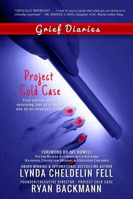 Grief Diaries: Project Cold Case by Ryan Backmann, Lynda Cheldelin Fell