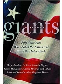 Invisible Giants: Fifty Americans Who Shaped the Nation But Missed the History Books by Mark C. Carnes, American Council Of Learned Societies