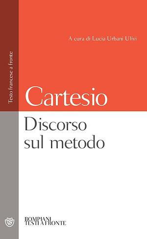 Discorso sul metodo. Testo francese a fronte by René Descartes