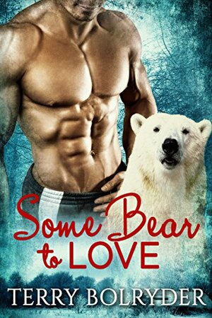 Some Bear to Love by Terry Bolryder