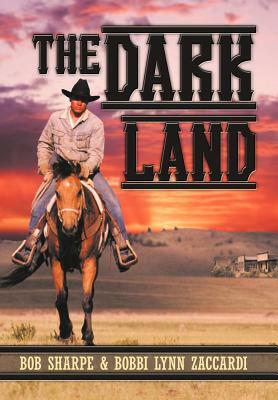 The Dark Land by Bob Sharpe, Bobbi Lynn Zaccardi