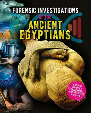 Forensic Investigations of the Ancient Egyptians by James Bow