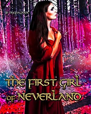 The First Girl of Neverland by JB Trepagnier