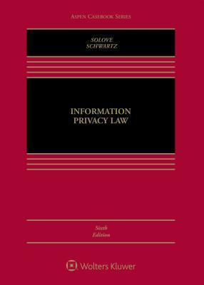 Information Privacy Law by Daniel J. Solove, Paul M. Schwartz