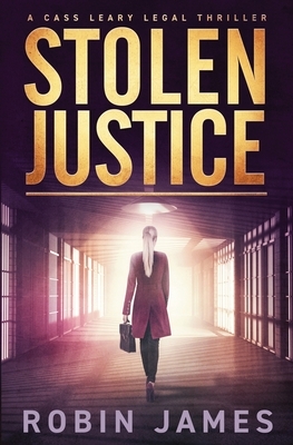 Stolen Justice by Robin James