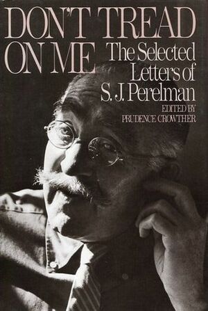 Don't Tread on Me: The Selected Letters by S.J. Perelman, Prudence Crowther
