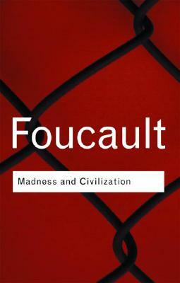 Madness and Civilization by Michel Foucault