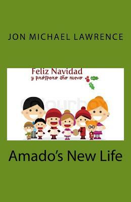 Amado's New Life by Jon Michael Lawrence