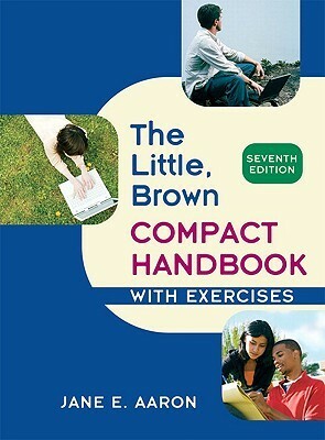 The Little, Brown Compact Handbook with Exercises by Jane E. Aaron