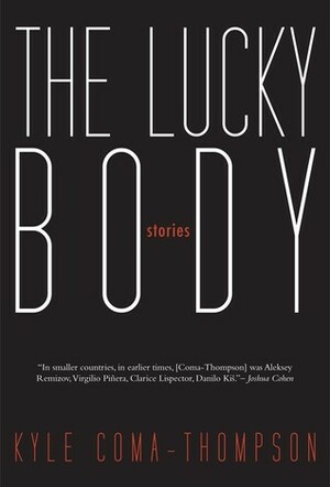 The Lucky Body by Kyle Coma-Thompson