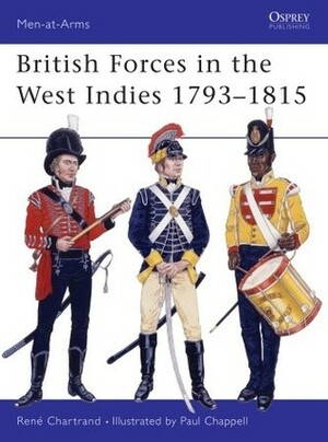 British Forces in the West Indies 1793–1815 by René Chartrand