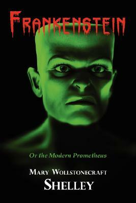 Frankenstein (With Reproduction of the Inside Cover Illustration of the 1831 Edition) by Mary Shelley